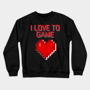 I Love To Game Crewneck Sweatshirt